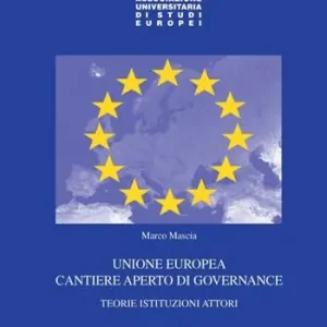 Ultime Pezzi Unione Europea cantiere aperto di governance. Teorie istituzioni attori