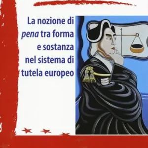 La nozione di pena tra forma e sostanza nel sistema di tutela europeo Saldi