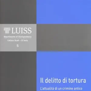 Compra Online Il delitto di tortura. L‘attualità di un crimine antico. Nuova ediz.