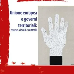 Unione europea e governi territoriali risorse, vincoli e controlli. Nuova ediz. Professionale