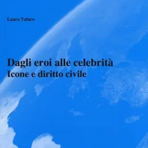Dagli eroi alle celebrità. Icone e diritto civile Ultima Occasione
