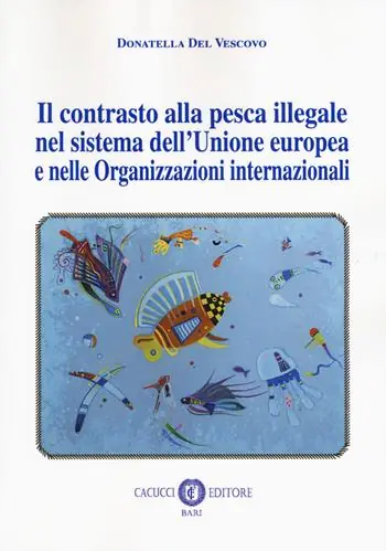 Il contrasto alla pesca illegale nel sistema dell‘Unione europea e nelle organizzazioni internazionali Promozione Esclusiva