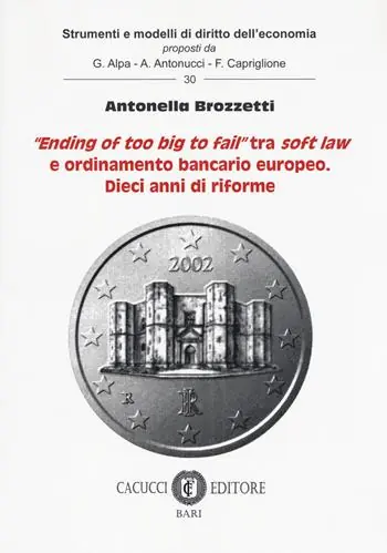 Bestseller «Ending of too big to fail» tra soft law e ordinamento bancario europeo. Dieci anni di riforme