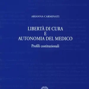 Di Tendenza Libertà di cura e autonomia del medico. Profili istituzionali