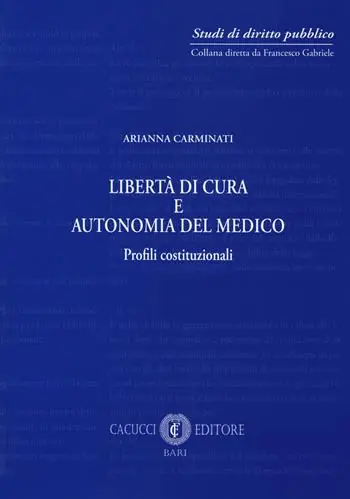 Di Tendenza Libertà di cura e autonomia del medico. Profili istituzionali