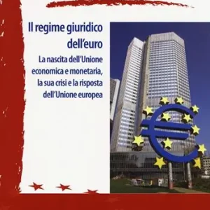 Il regime giuridico dell‘euro. La nascita dell‘Unione economica e monetaria, la sua crisi e la risposta dell‘Unione europea Solo Oggi