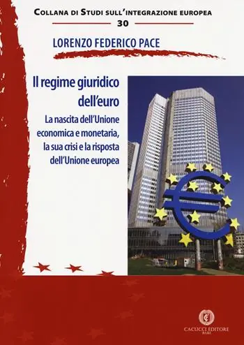 Il regime giuridico dell‘euro. La nascita dell‘Unione economica e monetaria, la sua crisi e la risposta dell‘Unione europea Solo Oggi