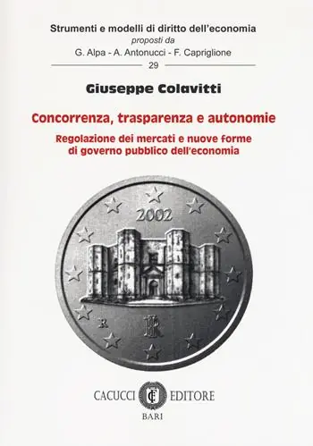 Concorrenza, trasparenza e autonomie. Regolazione dei mercati e nuove forme di governo pubblico dell‘economia Più Venduto