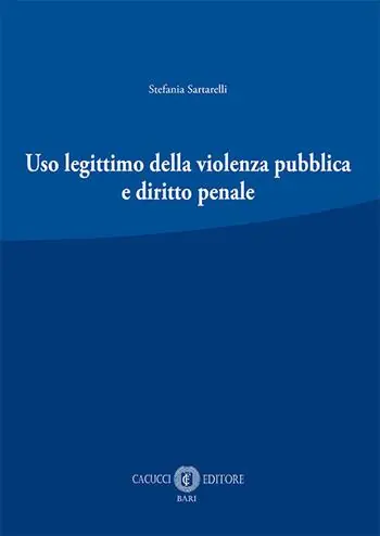 Economico Uso legittimo della violenza pubblica e diritto penale. Nuova ediz.