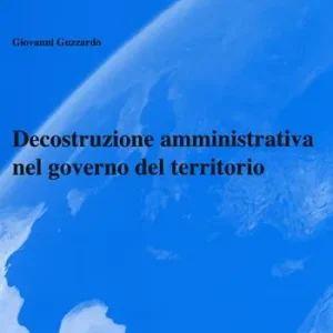Decostruzione amministrativa nel governo del territorio Ordina Subito
