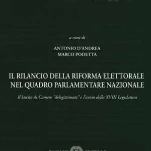 Promozione Il rilancio della riforma elettorale nel quadro parlamentare nazionale. Il lascito di Camere «delegittimate» e l‘avvio della XVIII legislatura