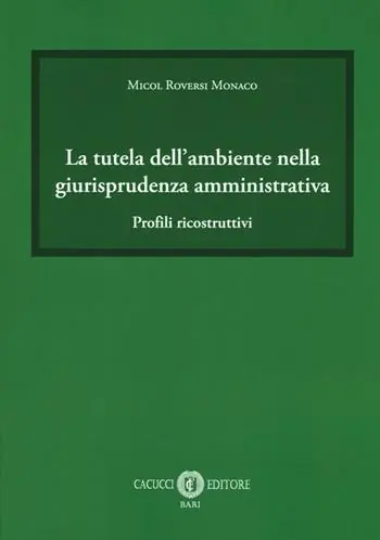 La tutela dell‘ambiente nella giurisprudenza amministrativa. Profili ricostruttivi Saldi