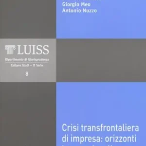 Crisi transfrontaliera di impresa orizzonti internazionali ed europei. Atti del Convegno (LUISS, Roma, 3-4 novembre 2017) Ultimissimo Modello