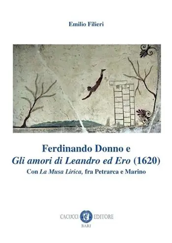 Prezzo Ridotto Ferdinando Donno e «Gli amori di Leandro ed Ero» (1620). Con «La Musa Lirica», fra Petrarca e Marino