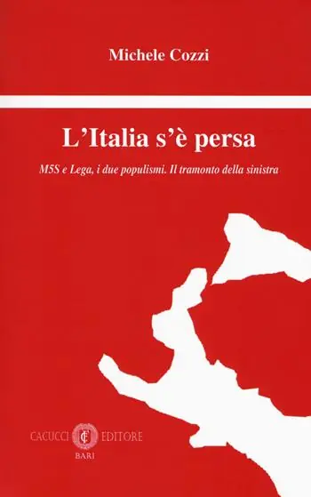 Prezzo Basso L‘Italia s’è persa. M5S e Lega, i due populismi. Il tramonto della sinistra