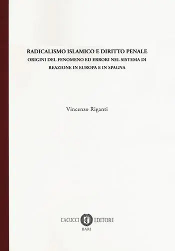 Radicalismo islamico e diritto penale. Origini del fenomeno ed errori nel sistema di reazione in Europa e in Spagna Affare