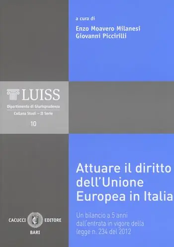 Attuare il diritto dell‘Unione Europea in Italia. Un bilancio a 5 anni dall‘entrata in vigore della legge n. 234 del 2012 Ultima Occasione