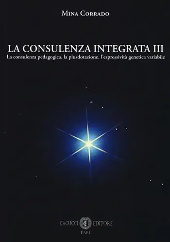 La consulenza integrata. Vol. 3 consulenza pedagogica, la plusdotazione, l‘espressività genetica variabile, La. Ultima Occasione