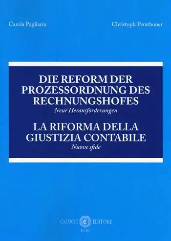 Offerta Limitata Die Reform der Prozessordnung des Rechnungshofes. Neue Herausforderungen-La riforma della giustizia contabile. Nuove sfide. Atti del Convegno (Bolzano, 23 giugno 2017)