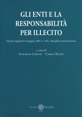 Miglior Prezzo Gli enti e la responsabilità per illecito. Decreto legislativo 8 giugno 2001 n. 231 e disciplina anticorruzione