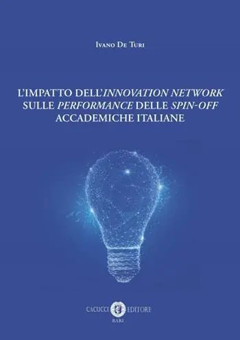 Prezzo Ridotto L‘impatto dell’Innovation network sulle «performance» delle «spin-off» accademiche italiane. Nuova ediz.