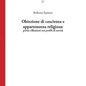 Subito Disponibile Obiezione di coscienza e appartenenza religiosa prime riflessioni sui profili di novità. Nuova ediz.