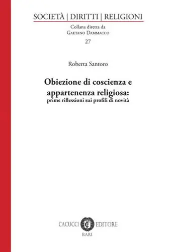 Subito Disponibile Obiezione di coscienza e appartenenza religiosa prime riflessioni sui profili di novità. Nuova ediz.