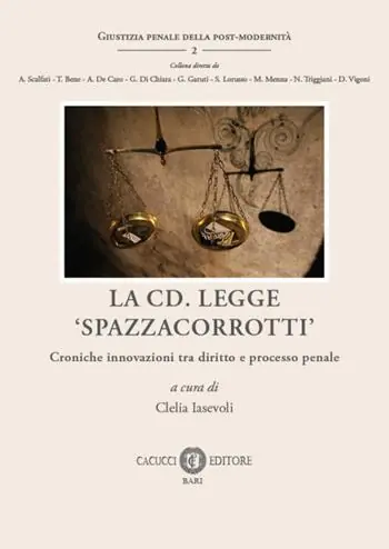 La cd. legge ‘spazzacorrotti‘. Croniche innovazioni tra diritto e processo penale Offerta Speciale