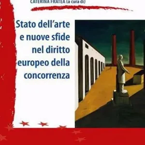 Must-Have Stato dell’arte e nuove sfide nel diritto europeo della concorrenza. Nuova ediz.