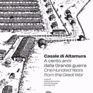 Casale di Altamura. A cento anni dalla Grande guerra-One hundred years from the Great War Compra Online