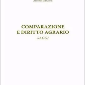 Comparazione e diritto agrario. Saggi Solo Oggi