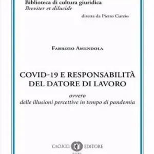Ultima Occasione Covid-19 e responsabilità del datore di lavoro. Ovvero delle illusioni percettive in tempo di pandemia