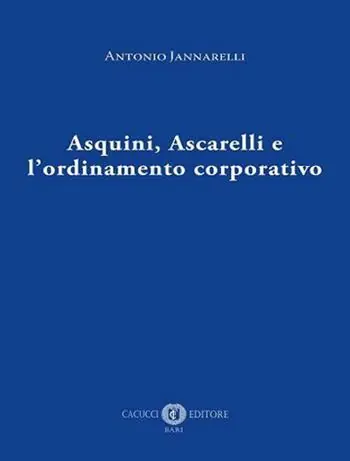Solo Oggi Asquini, Ascarelli e l‘ordinamento corporativo