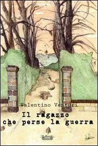 Offerta Speciale Il ragazzo che perse la guerra