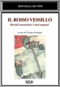 Direttamente Dal Produttore Il rosso vessillo. David Lazzaretti e i suoi seguaci