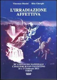 L‘ irradiazione affettiva. 20° Convegno nazionale Cavalieri di San Valentino 16 e 17 febbraio 2013 Ultimissimo Modello