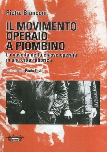 Il movimento operaio a Piombino. La nascita della classe operaia in una città-fabbrica Offerta Speciale