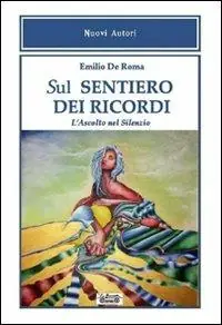 Sul sentiero dei ricordi. L‘ascolto nel silenzio Più Venduto
