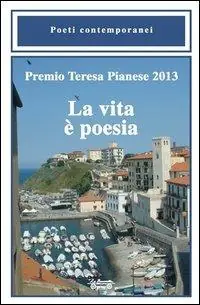 Premio Teresa Pianese 2013. La vita è poesia Popolare