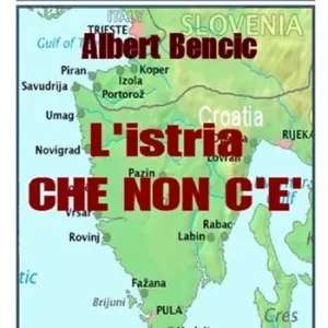L‘ Istria che non c‘è Non Perdere