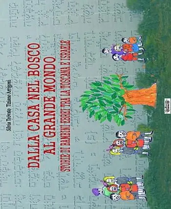 Di Tendenza Dalla casa nel bosco al grande mondo. Storie di bambini ebrei tra la Toscana e Israele