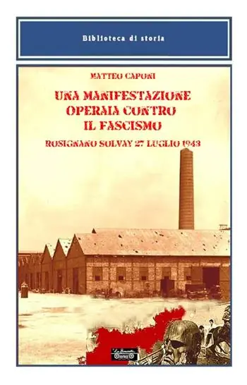 Una manifestazione operaia contro il fascismo, Rosignano Solvay 27 luglio 1943 Compra Oggi Stesso