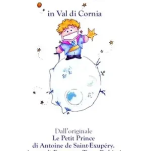 Popolare Il principe piccino, in val di Cornia da Antoine de Saint-Exupéry
