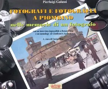 Compra Online Fotografi e fotografia a Piombino nelle memorie di un fotografo. Ediz. illustrata