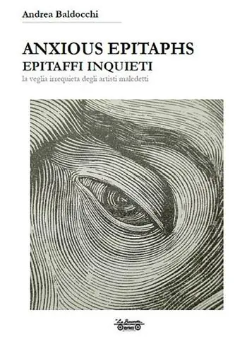 Anxious epitaphs. Epitaffi inquieti. La veglia irrequieta degli artisti maledetti Occasione Imperdibile