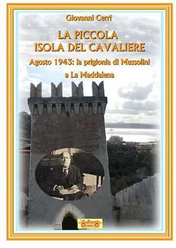 Prezzo Scontato La piccola isola del cavaliere. Agosto 1943 La prigionia di Mussolini a La Maddalena