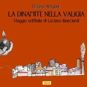 Offerta Speciale La dinamite nella valigia. Viaggio nell‘Italia di Luciano Bianciardi
