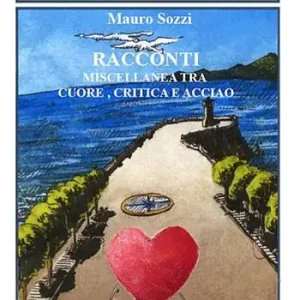 Racconti. Miscellanea tra cuore, critica e acciaio Offerta Del Giorno