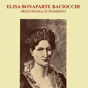 Elisa Bonaparte Baciocchi. Principessa di Piombino Compra Online