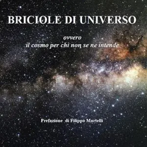 Briciole di universo. Ovvero il cosmo per chi non se ne intende Professionale